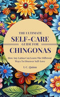 The Ultimate Self-Care Guide for Chingonas