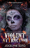 Violent Attraction (Book #2 of Flor de Muertos Series)