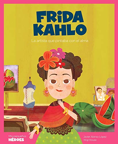 Frida Kahlo: La Artista Que Pintaba Con El Alma